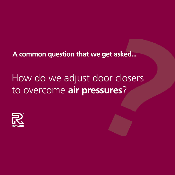 How do we adjust door closers to overcome air pressures?
